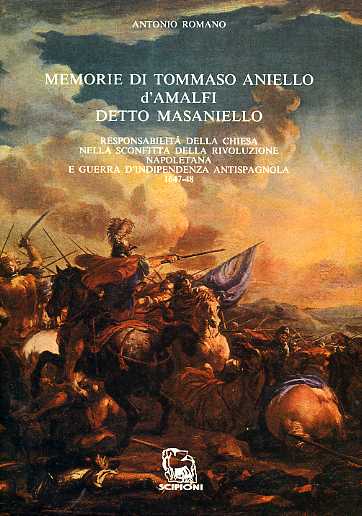 Memorie di Tommaso Aniello d'Amalfi detto Masaniello.