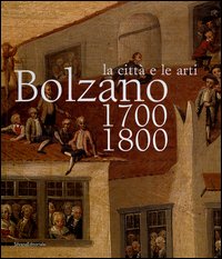 9788882157753-La città e le arti. Bolzano 1700-1800.
