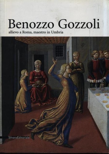 9788882153908-Benozzo Gozzoli allievo a Roma, maestro in Umbria.