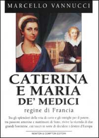 9788882897192-Caterina e Maria de' Medici. Regine di Francia.