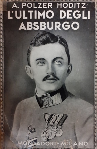 L'ultimo degli Asburgo. L'imperatore Carlo.