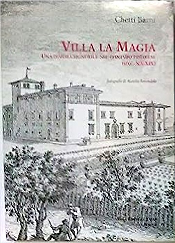 9788872440353-Villa La Magia. Una dimora signorile nel contado pistoiese (secc.XIV-XIX).