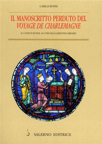 9788884024886-Il manoscritto perduto del 'Voyage de Charlemagne'. Il Codice Royal 16 E VIII de