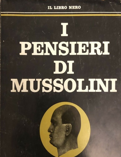 I pensieri di Mussolini.