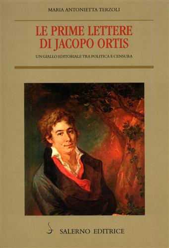 9788884024657-Le prime lettere di Jacopo Ortis. Un giallo editoriale tra politica e censura.