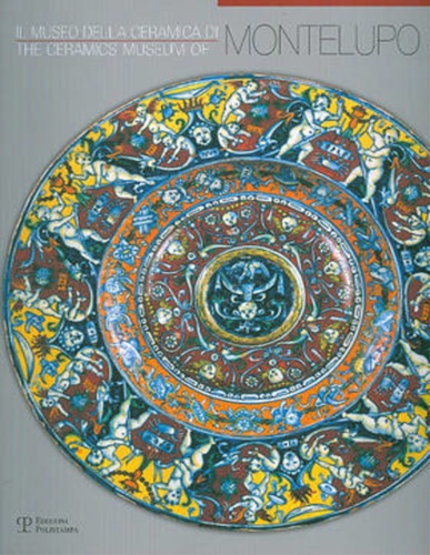 9788859603955-Il Museo della Ceramica di Montelupo/The Ceramics Museum of Montelupo. Storia, t