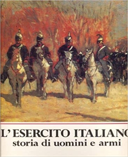 9788870601770-L'Esercito italiano. Storia di uomini e armi.