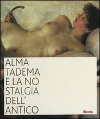 9788837053369-Alma Tadema e la Nostalgia dell'Antico.