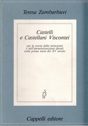 Castelli e castellani Viscontei per la storia delle istituzioni e dell'amministr