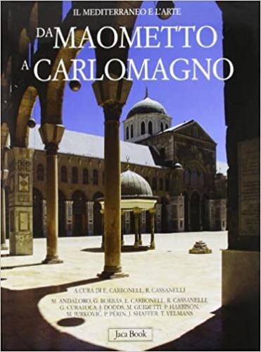 9788816602618-Carlomagno e Maometto. Bisanzio. Islam e Occidente nell'alto Medioevo.