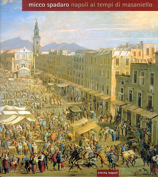 9788851000332-Micco Spadaro. Napoli ai tempi di Masaniello.