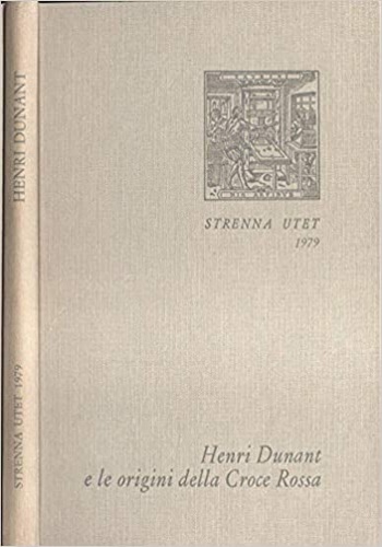 Henri Dunant e le origini della Croce Rossa.