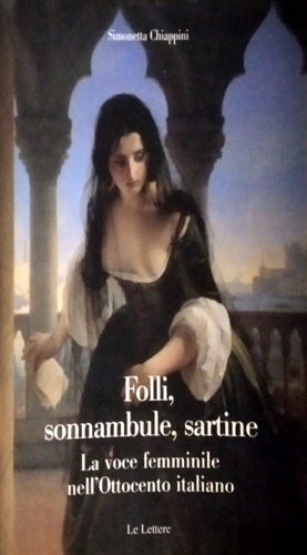 9788871669700-Folli, sonnambule, sartine. La voce femminile nell'Ottocento italiano.