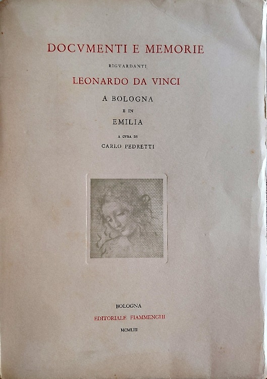 Documenti e memorie riguardanti Leonardo da Vinci a Bologna e in Emilia.