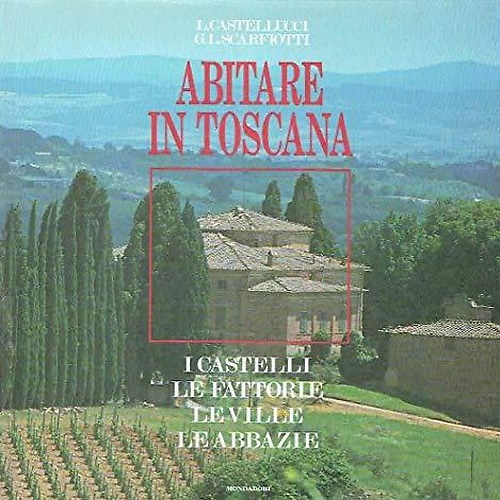 9788804325475-Abitare in toscana. I castelli, le fattorie, le ville, le abbazie.