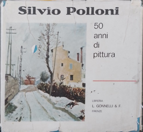 Silvio Polloni, mezzo secolo di pittura. Dipinti e scritti autobiografici dal 19