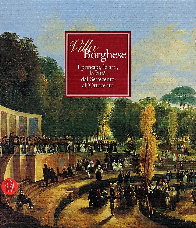 9788884916013-Villa Borghese. I principi, le arti, la città dal Settecento all'Ottocento.
