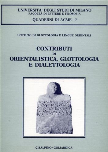 Contributi di orientalistica, glottologia e dialettologia.