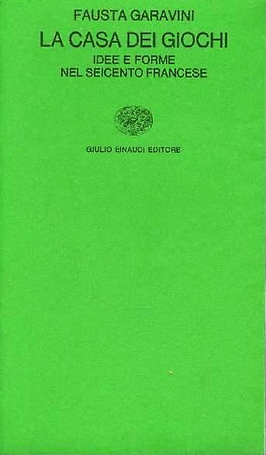 9788806029647-La casa dei giochi. Idee e forme nel Seicento francese.