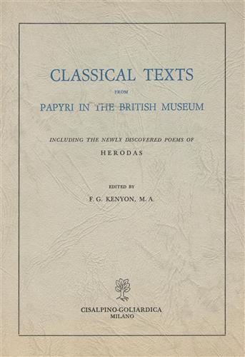 Classical Texts from Papyri in the British Museum. Including the newly discovere
