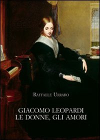 9788822258038-Giacomo Leopardi. Le donne,gli amori.
