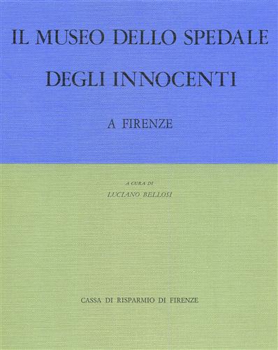 Il Museo dello Spedale degli Innocenti a Firenze.