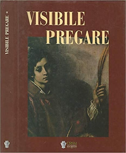 Visibile pregare. Arte sacra nella diocesi di San Miniato. Vol.I.