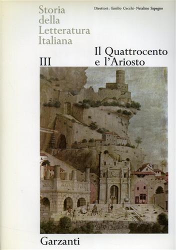 Storia della Letteratura italiana. Vol.III: Il Quattrocento e l'Ariosto.