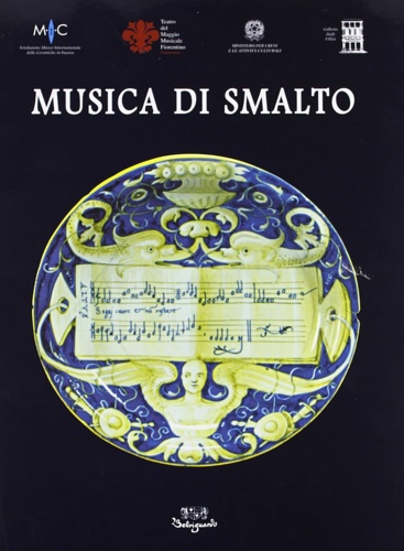 9788885308404-Musica di smalto. Maioliche fra XVI e XVIII secolo del Museo Internazionale dell