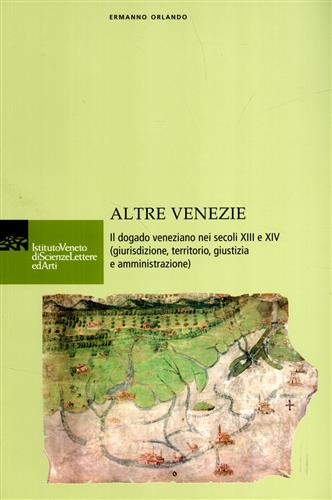 9788895996011-Altre Venezie. Il dogado veneziano nei secoli XIII e XIV (giurisdizione, territo