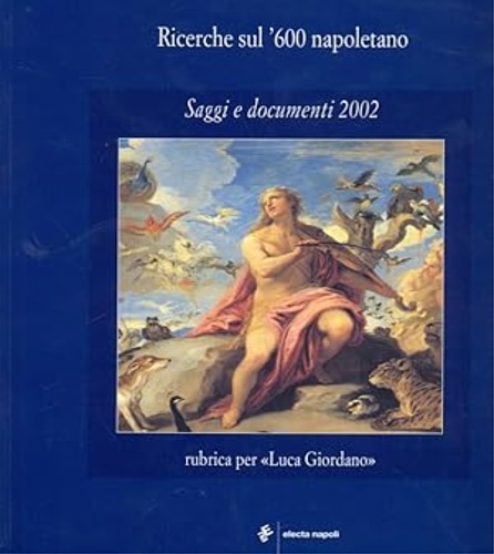 9788851003760-Ricerche sul '600 napoletano. Saggi e documenti 2002. Rubrica per Luca Giordano.