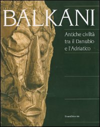 9788836609123-Balkani. Antiche civiltà tra il Danubio e l'Adriatico.
