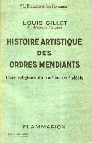 Histoire artistique des Ordres mendiants. Essai sur l'art religieux du XIII au X