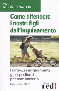 9788874471256-Come difendere i nostri figli dall'inquinamento. I criteri, i suggerimenti, gli