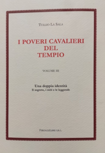 9788876220661-I Poveri Cavalieri del Tempio. Vol.III: Una doppia identità. Il segreto, i miti