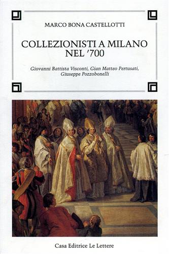 9788871660448-Collezionisti a Milano nel '700. Giovanni Battista Visconti, Gian Matteo Pertusa