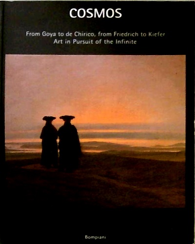 Cosmos. From Goya to De Chirico, from Friedrich to Kiefer. Art in Pursuit of the