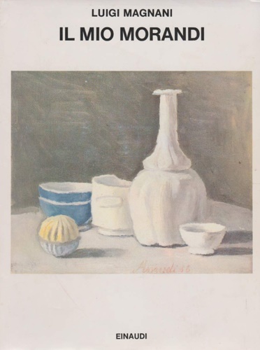 9788806054236-Il mio Morandi. Un saggio e cinquantotto lettere.