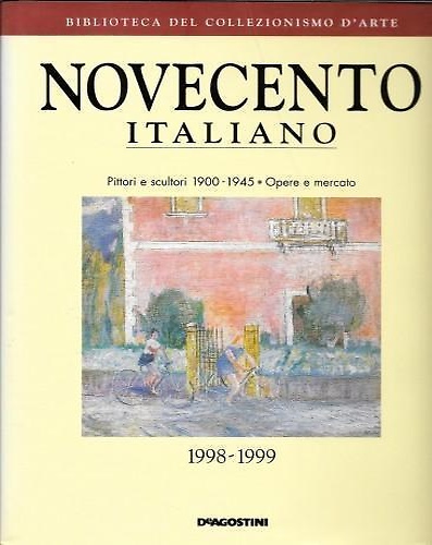 Novecento italiano. Opere e mercato di pittori e scultori 1900-1945.