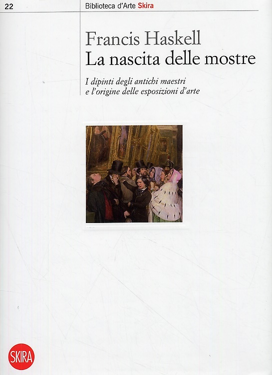 9788861300798-La nascita delle mostre. I dipinti degli antichi maestri e l'origine delle espos