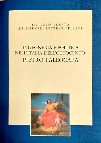 Ingegneria e Politica nell'Italia dell'Ottocento: Pietro Paleocapa.