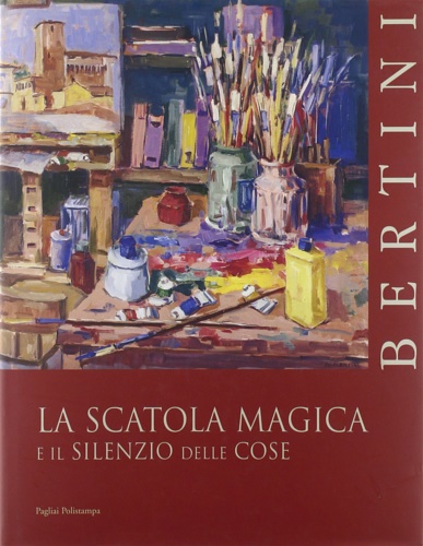 9788883049798-Bertini. La scatola magica e il silenzio delle cose.