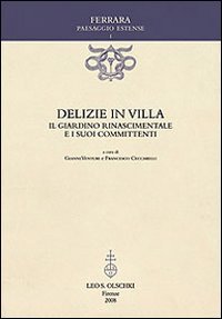 9788822257567-Delizie in villa. Il giardino Rinascimentale e i suoi committenti.