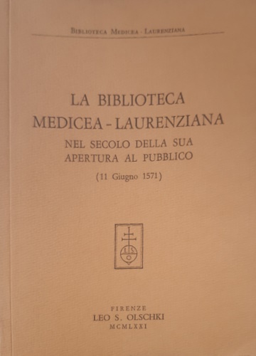 La Biblioteca Medicea-Laurenziana. (Catalogo della mostra).