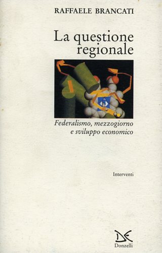 9788879891318-La questione regionale. Federalismo, Mezzogiorno e sviluppo economico.