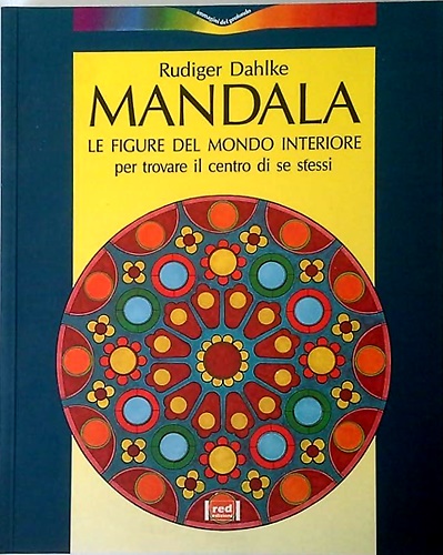 9788870317701-Mandala. Le figure del mondo interiore per trovare il centro di se stessi.