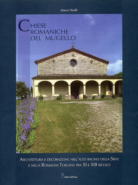 9788886975575-Chiese romaniche del Mugello. Architettura e decorazione nell'alto bacino della
