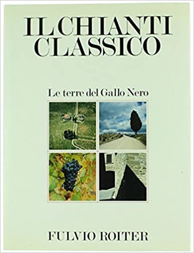 Il Chianti Classico. Le terre del Gallo Nero.