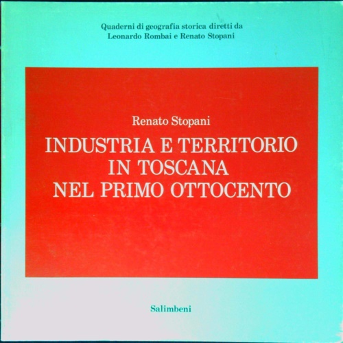 Industria e territorio in Toscana nel primo Ottocento.