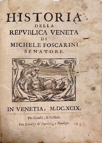 Historia della Repubblica Veneta di Michele Foscarini senatore.